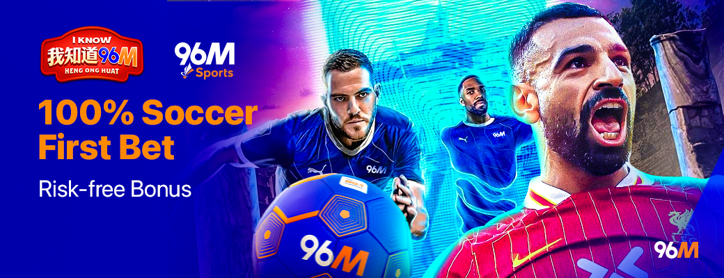 96M Casino 100% SOCCER FIRST BET RISK-FREE BONUS
