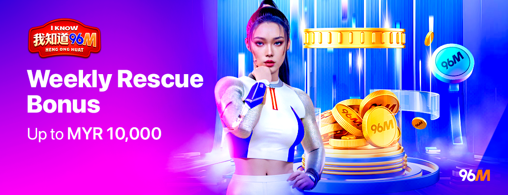 96M Casino UP TO MYR 10,000 WEEKLY RESCUE BONUS