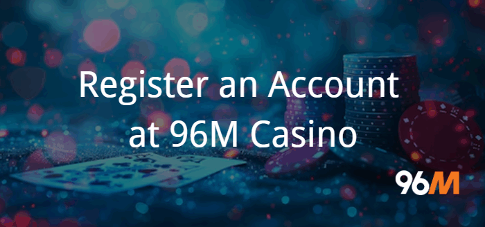 96M Casino Register an Account