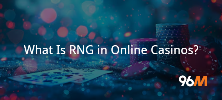 What Is RNG in Online Casinos?