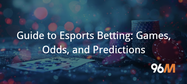 Beginner’s Guide to Esports Betting: Games, Odds, and Predictions